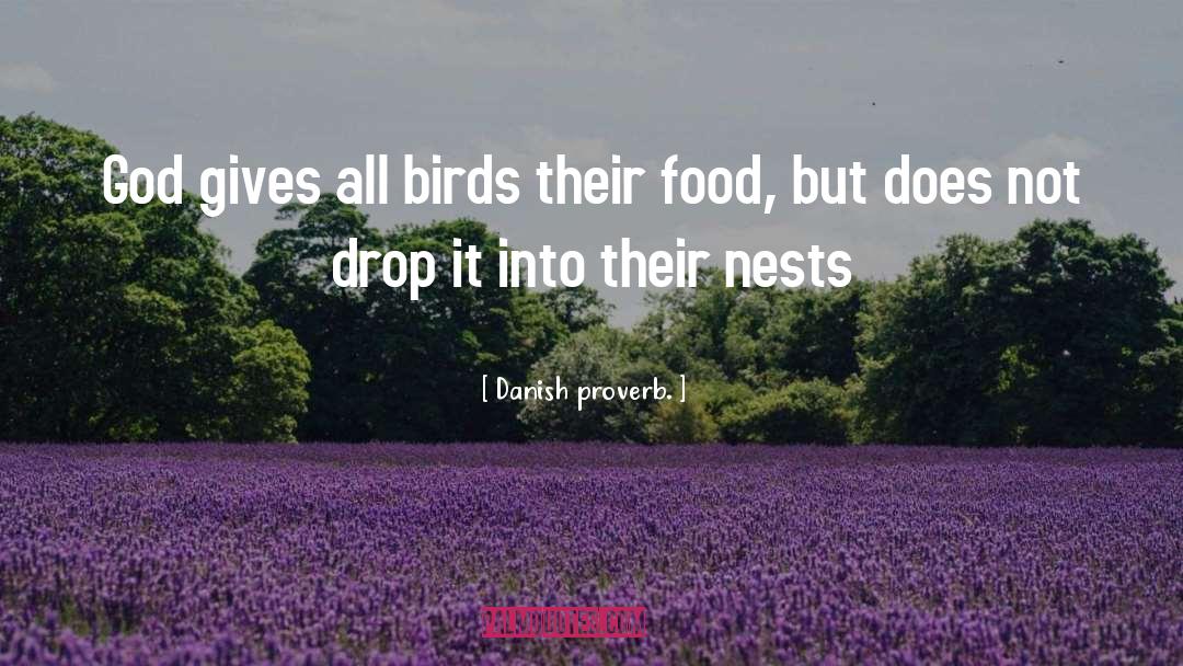 Birds Chirping quotes by Danish Proverb.