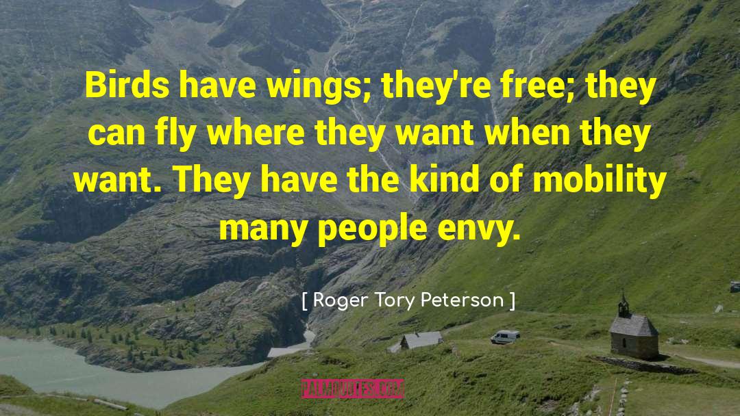 Birds Wings quotes by Roger Tory Peterson