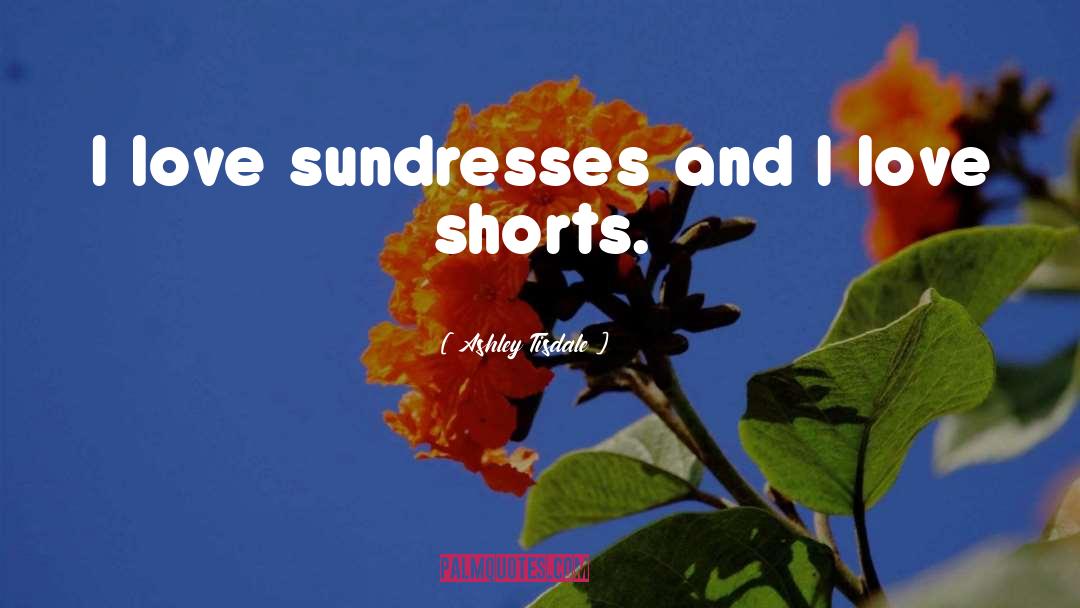 Birdwell Shorts quotes by Ashley Tisdale