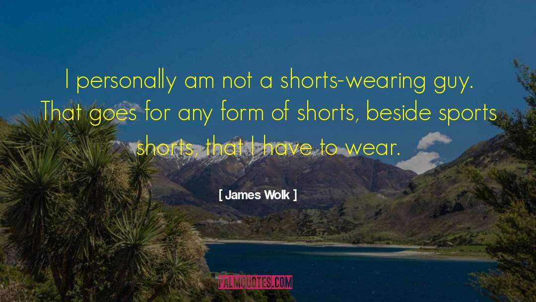 Birdwell Shorts quotes by James Wolk