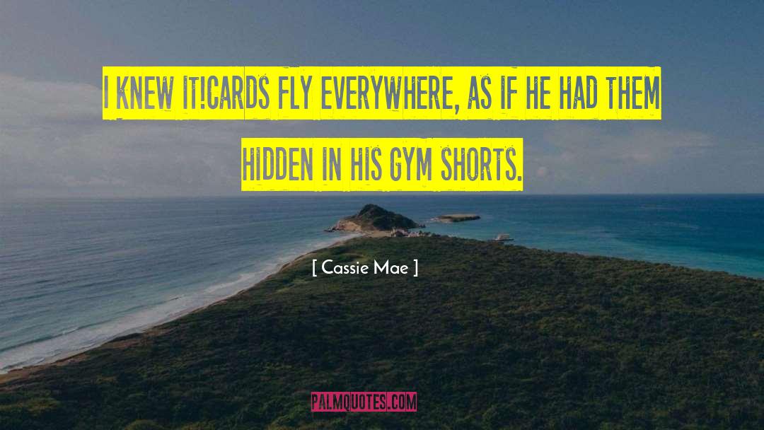 Birdwell Shorts quotes by Cassie Mae