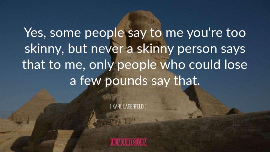 Birdy Skinny quotes by Karl Lagerfeld