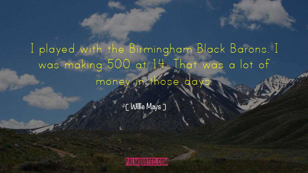 Birmingham quotes by Willie Mays