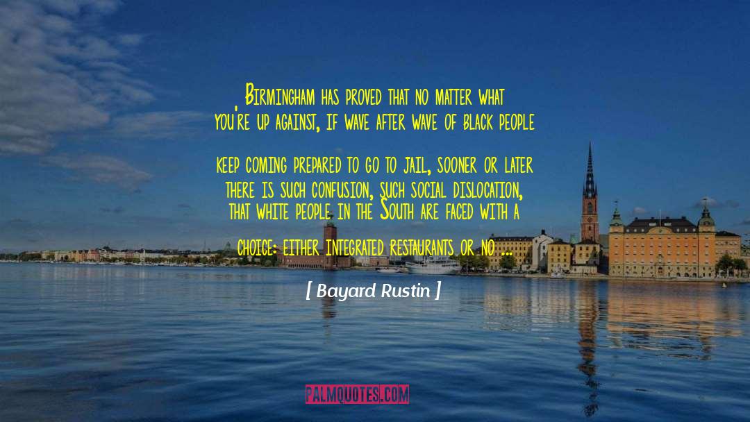 Birmingham quotes by Bayard Rustin