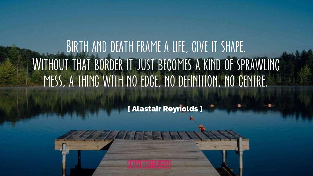 Birth And Death quotes by Alastair Reynolds