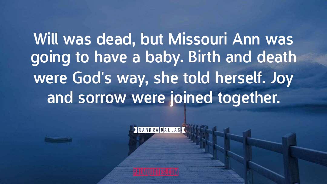 Birth And Death quotes by Sandra Dallas