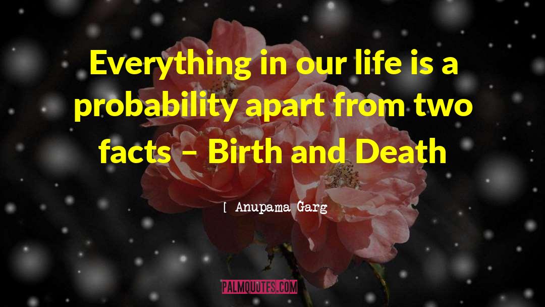 Birth And Death quotes by Anupama Garg