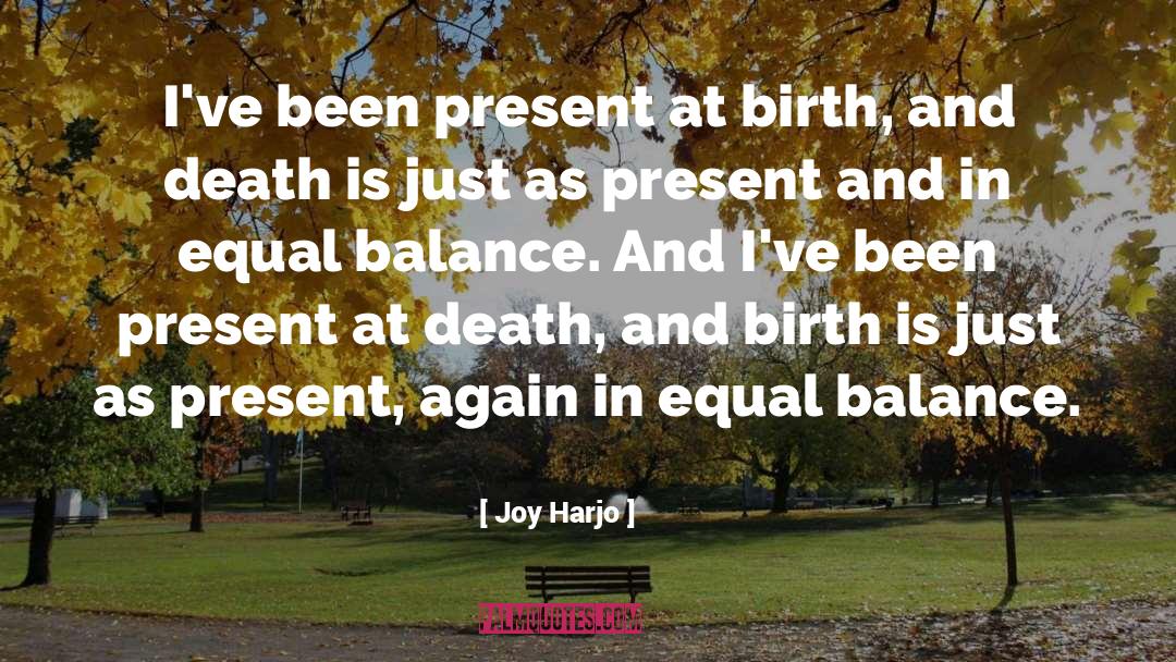 Birth And Death quotes by Joy Harjo