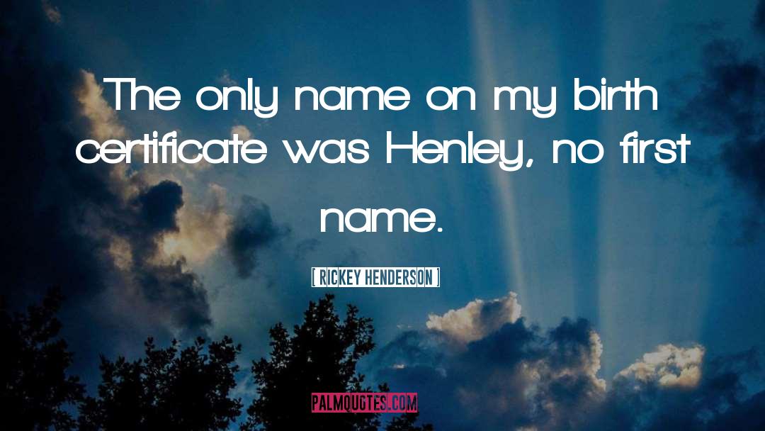 Birth Certificate quotes by Rickey Henderson