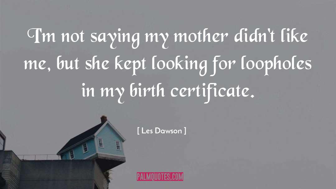 Birth Certificate quotes by Les Dawson