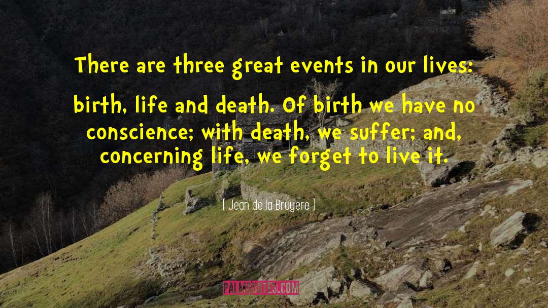 Birth Life quotes by Jean De La Bruyere