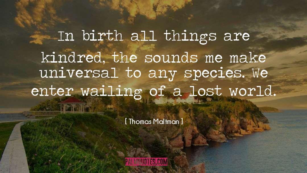 Birth Life quotes by Thomas Maltman