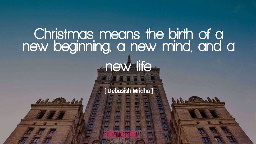 Birth Of A New Beginning quotes by Debasish Mridha