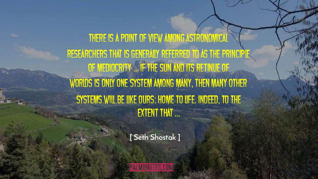 Birth Of Mediocrity quotes by Seth Shostak