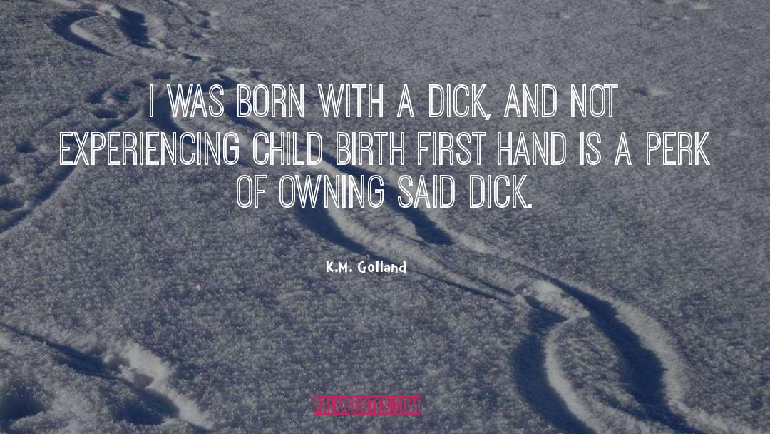 Birth quotes by K.M. Golland