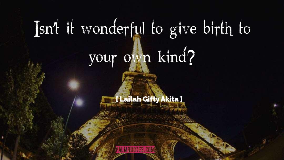Birth quotes by Lailah Gifty Akita