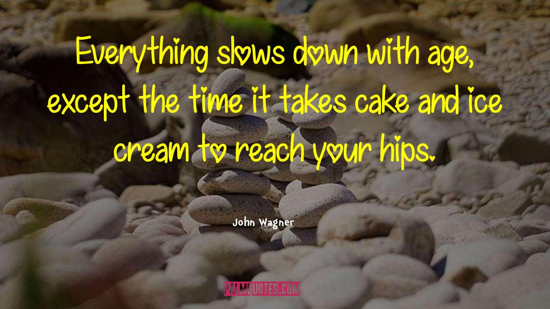 Birthday Cake quotes by John Wagner