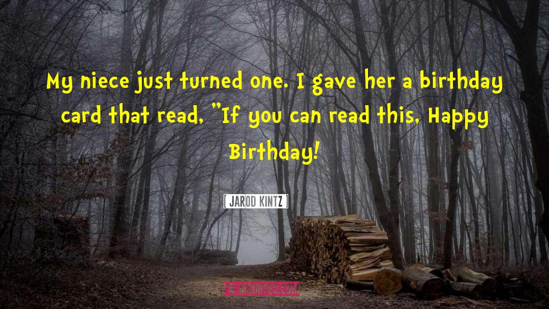 Birthday Card quotes by Jarod Kintz