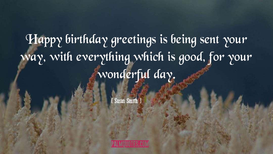 Birthday Greetings quotes by Susan Smith