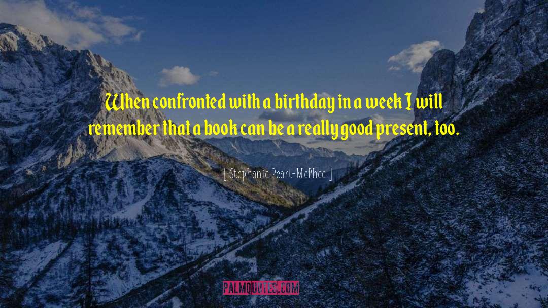 Birthday Greetins quotes by Stephanie Pearl-McPhee