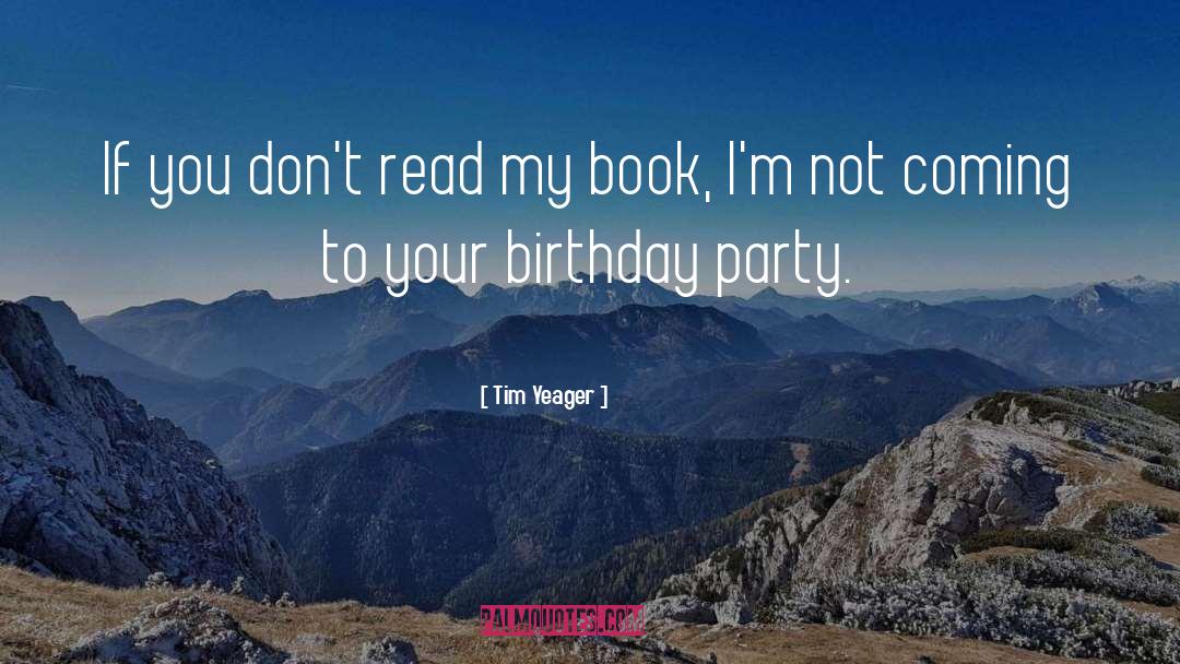Birthday Greetins quotes by Tim Yeager