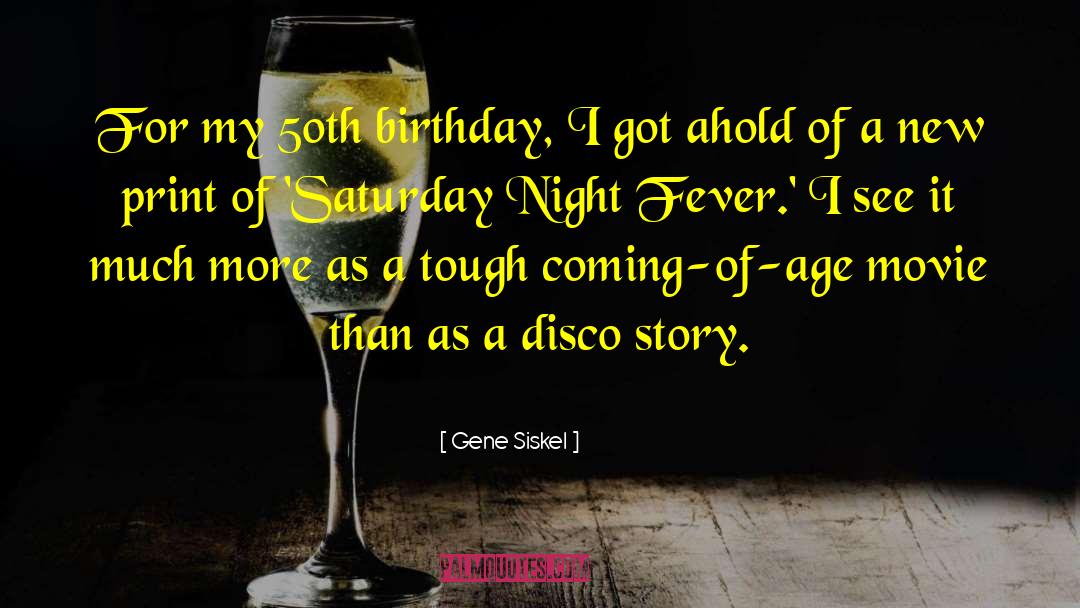 Birthday Movie quotes by Gene Siskel