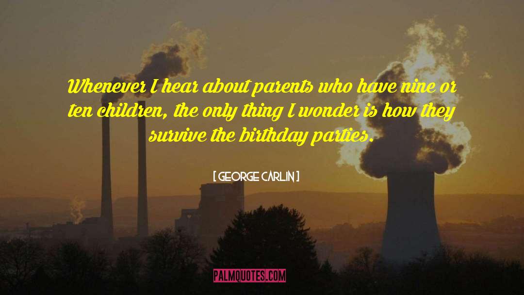 Birthday Parties quotes by George Carlin