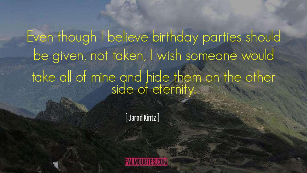 Birthday Parties quotes by Jarod Kintz