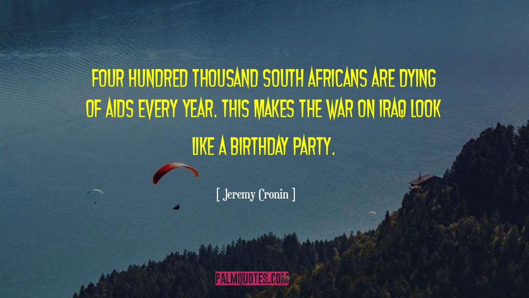Birthday Party quotes by Jeremy Cronin