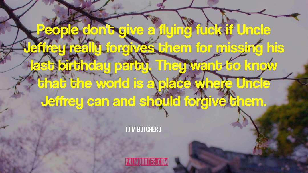 Birthday Party quotes by Jim Butcher