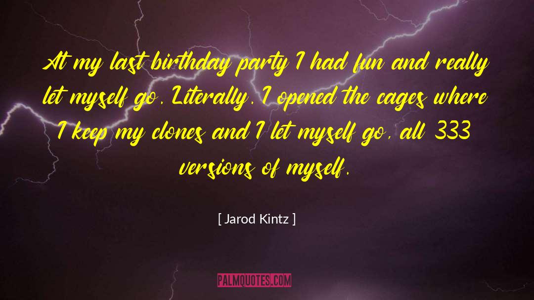 Birthday Party quotes by Jarod Kintz