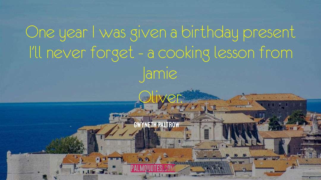 Birthday Present quotes by Gwyneth Paltrow
