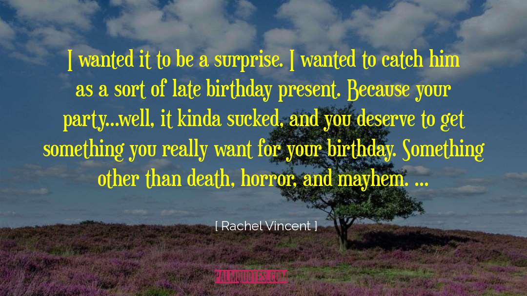 Birthday Present quotes by Rachel Vincent