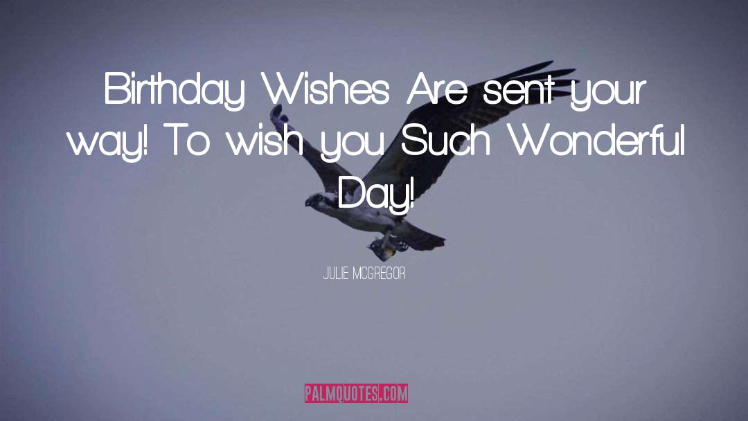 Birthday Wishes quotes by Julie McGregor