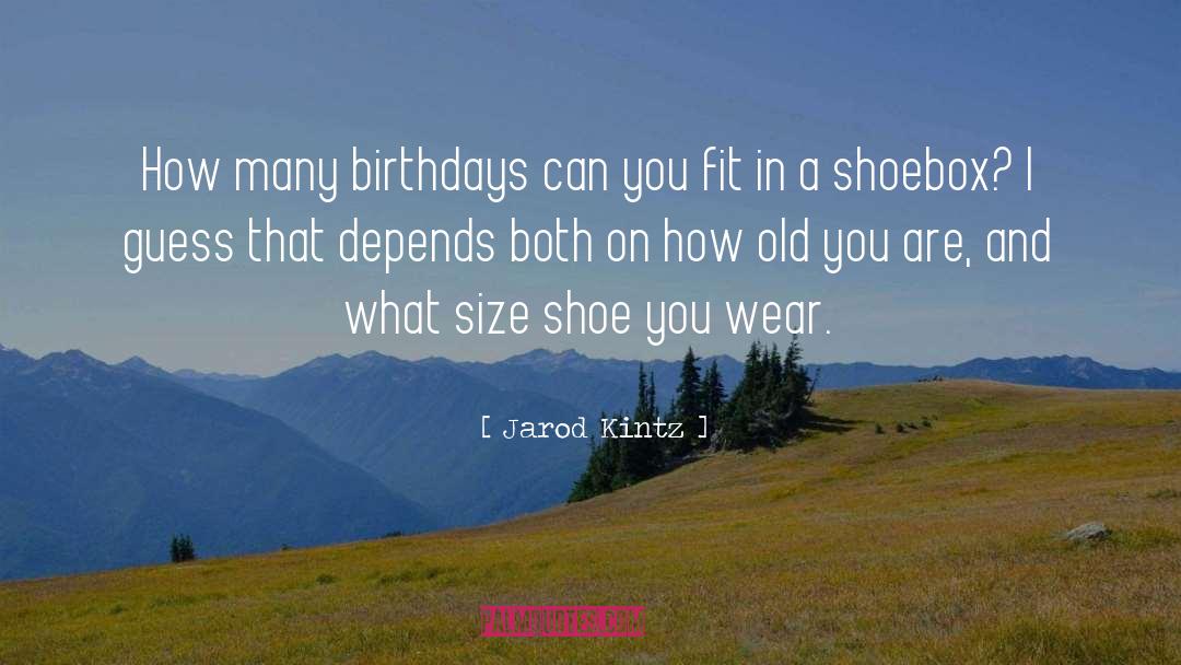 Birthdays quotes by Jarod Kintz