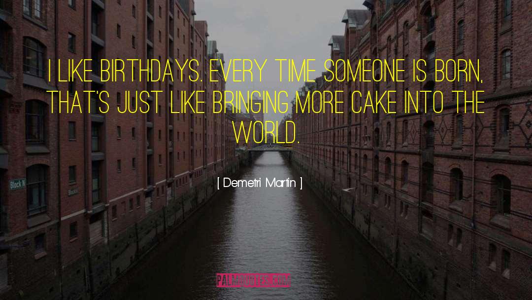 Birthdays quotes by Demetri Martin