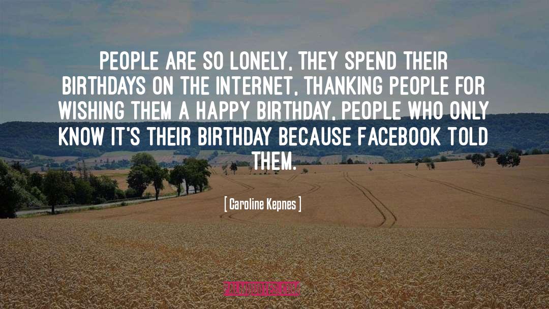 Birthdays quotes by Caroline Kepnes