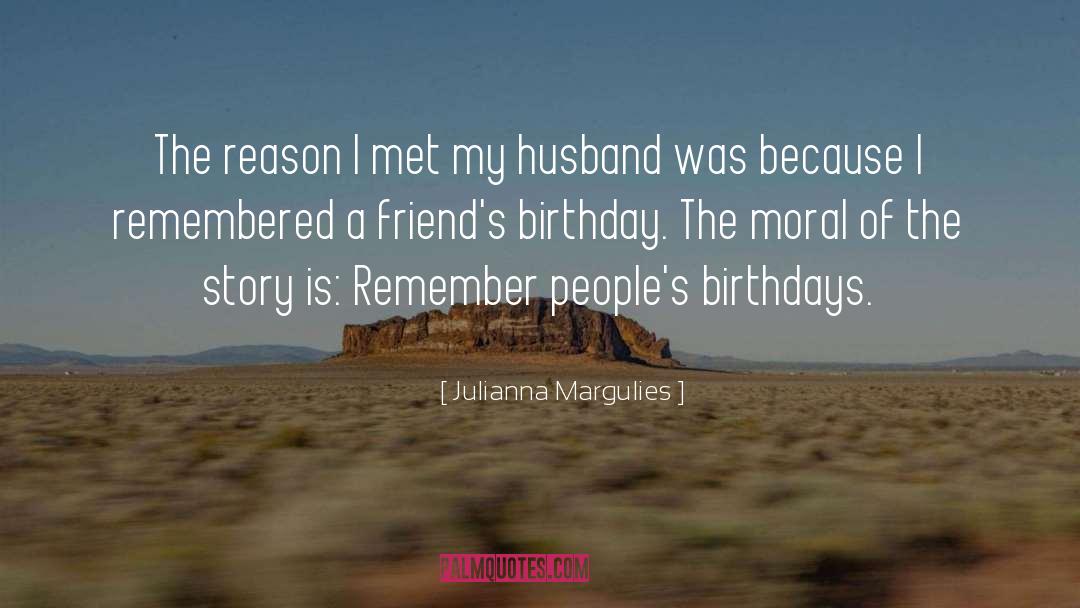 Birthdays quotes by Julianna Margulies