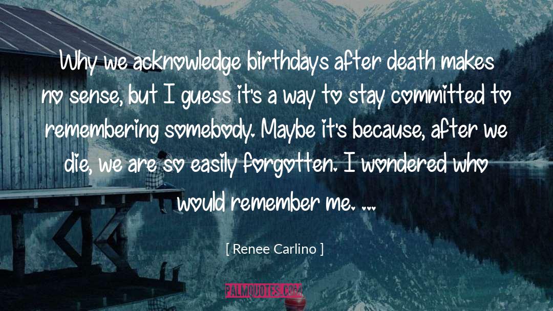 Birthdays quotes by Renee Carlino