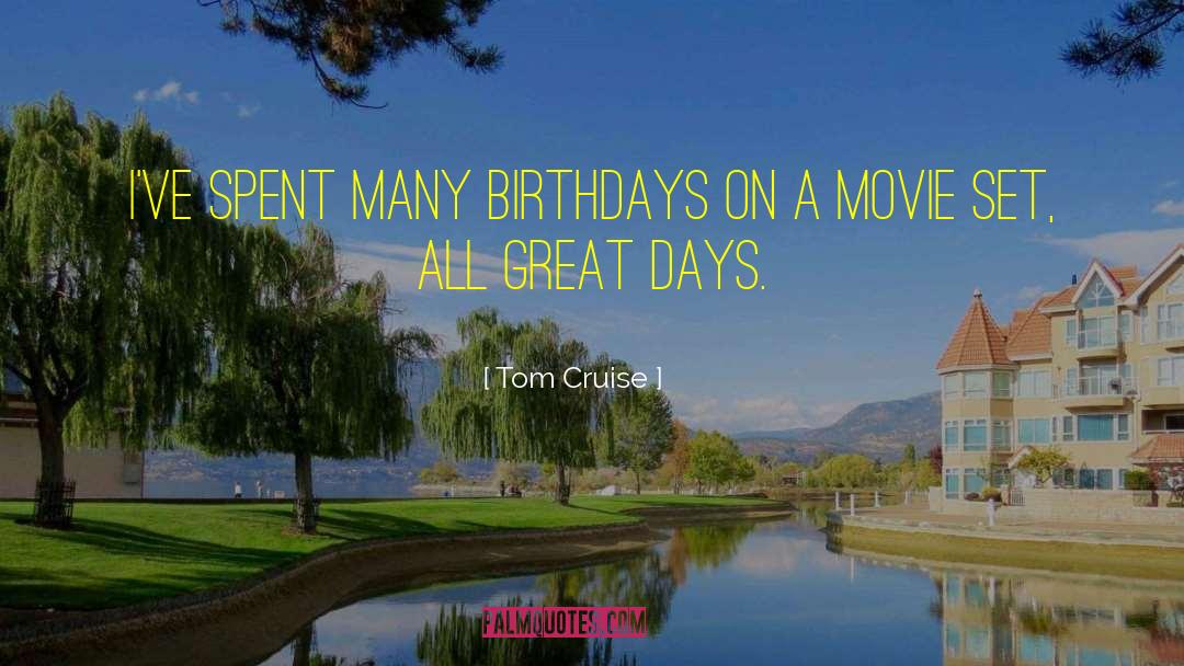 Birthdays quotes by Tom Cruise
