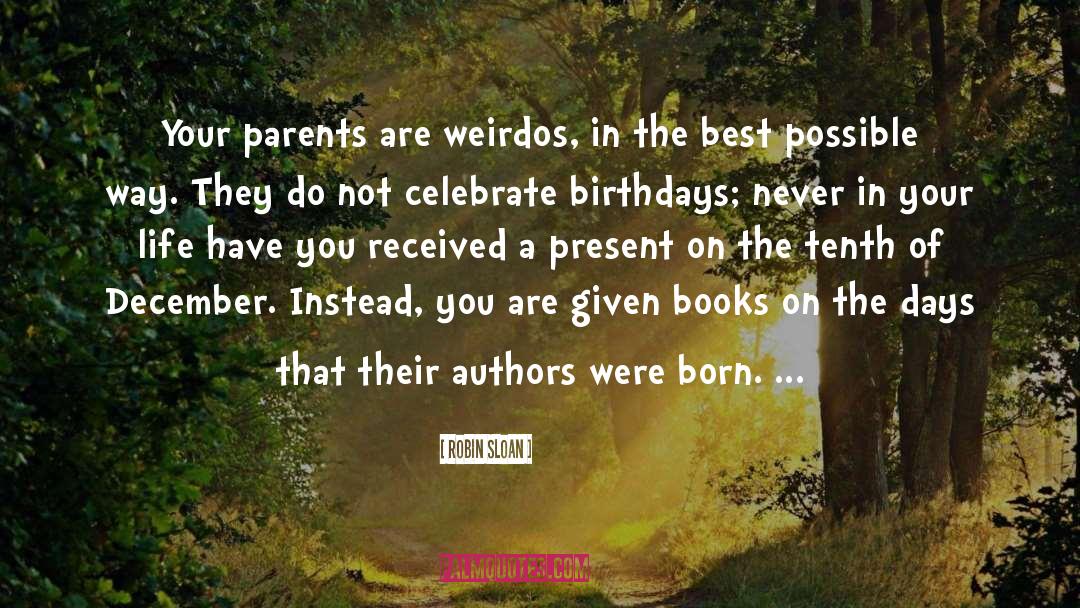 Birthdays quotes by Robin Sloan