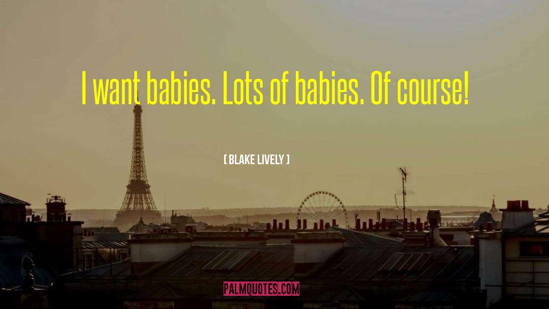 Birthing Psychic Babies quotes by Blake Lively