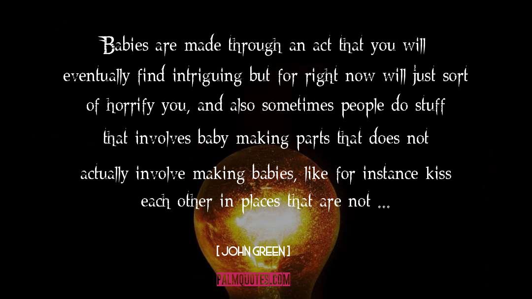 Birthing Psychic Babies quotes by John Green