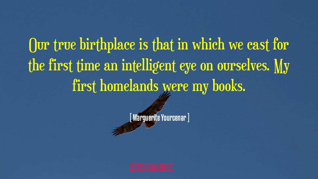 Birthplace quotes by Marguerite Yourcenar