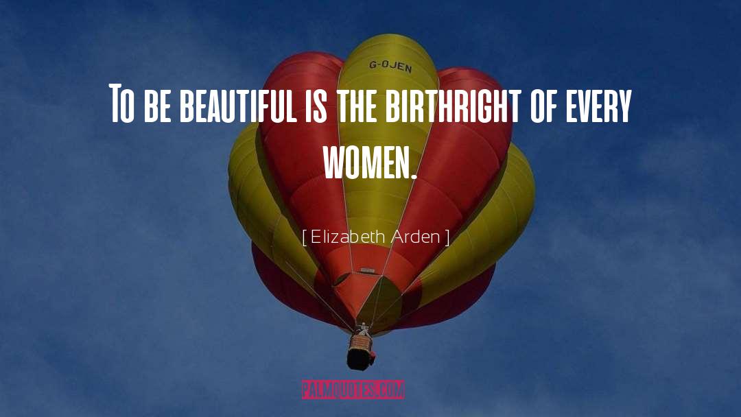 Birthright quotes by Elizabeth Arden