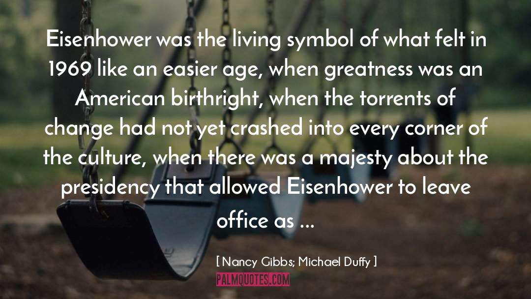 Birthright quotes by Nancy Gibbs; Michael Duffy
