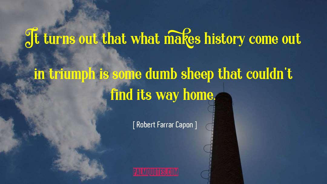 Birtwistle Triumph quotes by Robert Farrar Capon