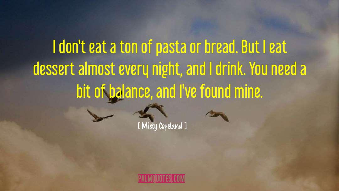 Bischi Pasta quotes by Misty Copeland