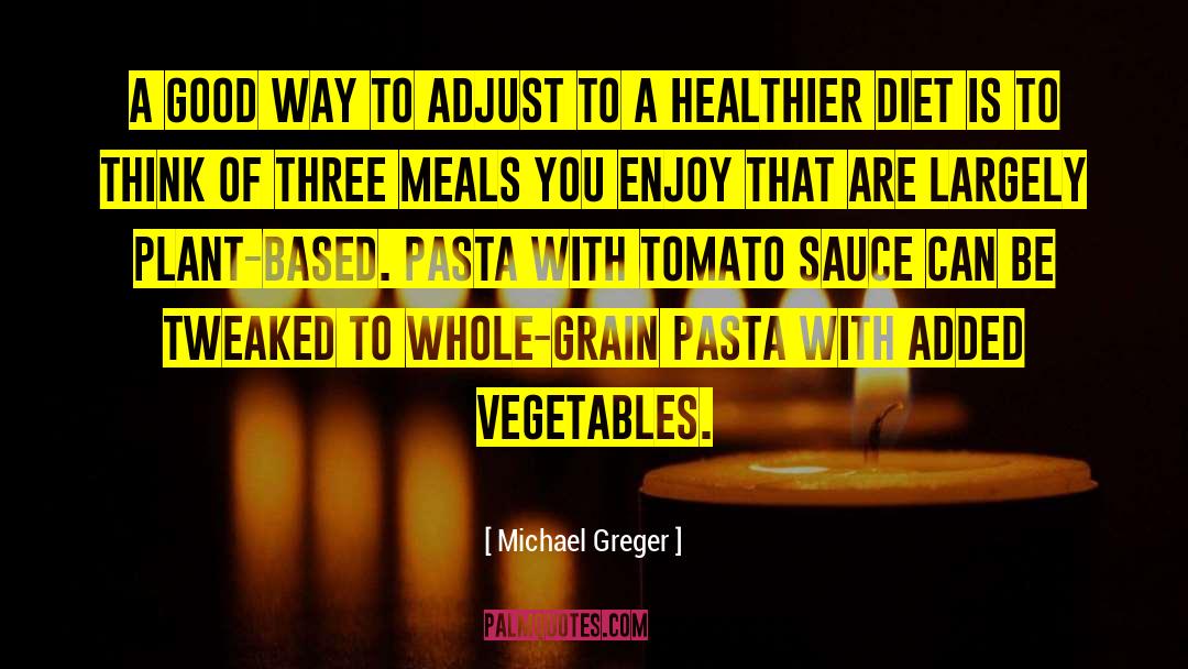 Bischi Pasta quotes by Michael Greger