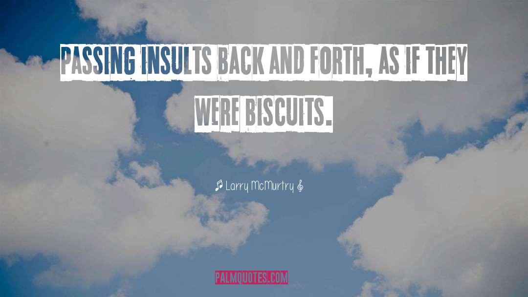 Biscuits quotes by Larry McMurtry